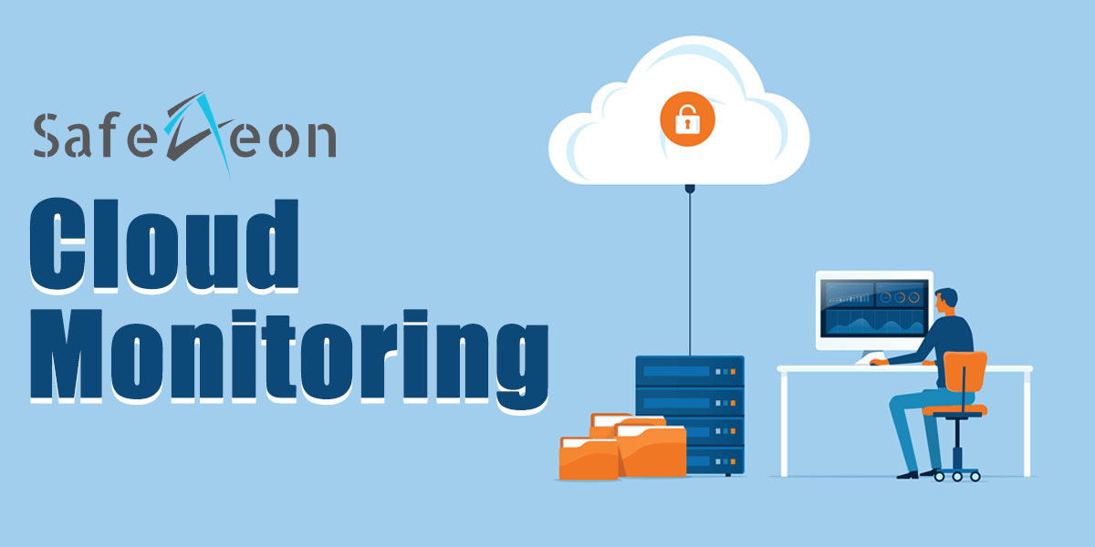 Cloud Monitoring as a Service 24×7 Cloud Security SafeAeon